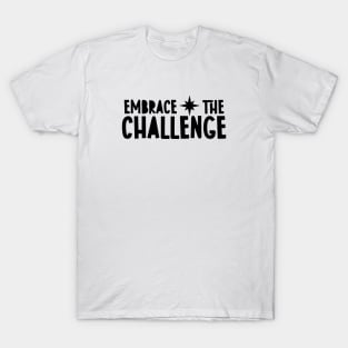 Embrace the Challenge T-Shirt